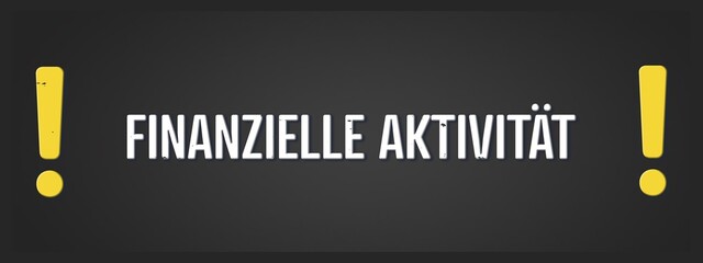 Finanzielle Aktivitaet (Financial activity) - A blackboard illustration with white text.