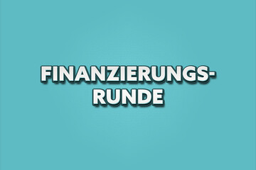 Finanzierungsrunde (financing round) - A turquoise banner illustration with white text.