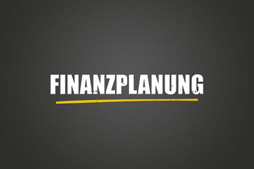 Finanzplanung (Financial planning) - A blackboard with white text.