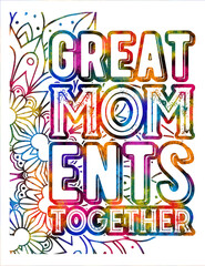 Great moments together Motivational quote design inspirational quotes