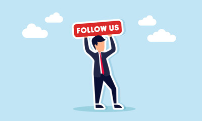 Businessman holding a sign that says follow us, illustration of a call to action or campaign to follow a social media account