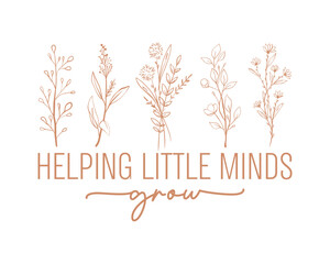 Helping little minds grow teacher quote lettering retro boho floral art on white background