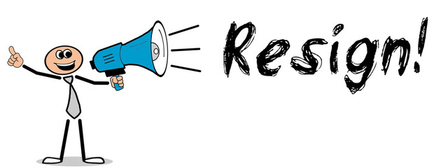 Resign!