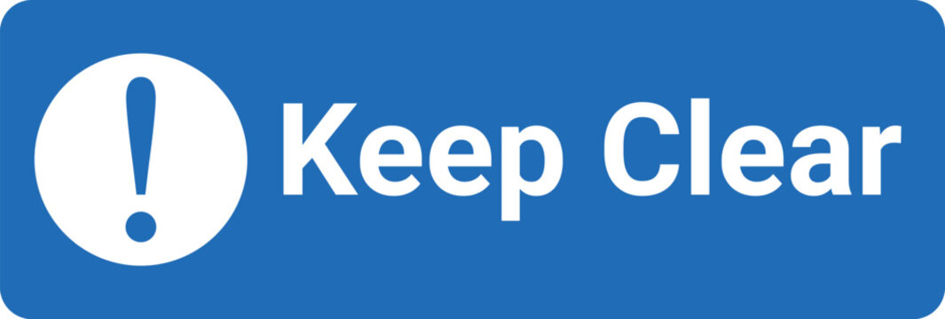 blue rectangular safety sign with exclamation mark and text keep clear for warning purpose	