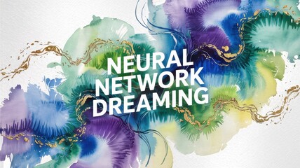 Abstract watercolor artwork with text "Neural Network Dreaming" in bold white font