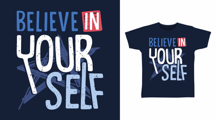Believe in yourself typography hand drawn vector, ready for print on t shirt and other uses