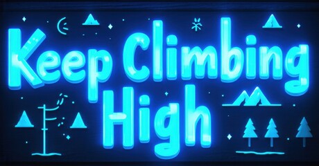 Bright neon sign displays motivational phrase. Mountains, trees, stars add scenic context. Blue hues dominate design.