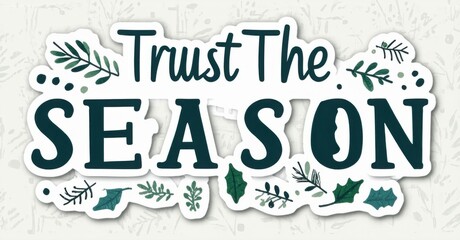 Text reads Trust The Season. Design features leafy branches, dots, neutral background. Bold lettering creates inspirational message, seasonal vibe.