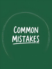 Common Mistakes. A blackboard with white text. Illustration with grunge text style.