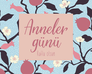 Happy Mother's Day card. Translation from Turkish - Happy Mothers day. Perfect design for greeting cards, posters and social media. Turkish Lettering.