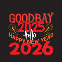 goodbay 2025 hello happy new year 2026 