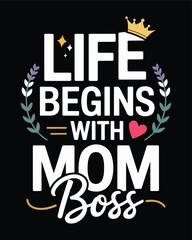 Obraz premium Life begins with mom boss design for mothers day celebrations