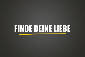 Finde deine Liebe (Find your love) - A blackboard with white text.