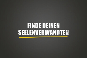 Finde deinen Seelenverwandten (Find your soulmate) - A blackboard with white text.