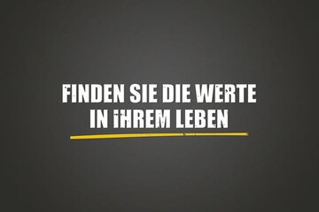 Finden Sie die Werte in Ihrem Leben (Find the values ??in your life) - A blackboard with white text.
