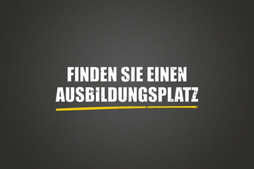 Obraz premium Finden Sie einen Ausbildungsplatz (Find a training position) - A blackboard with white text.