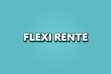 Obraz premium Flexi Rente (Flexi pension) - A turquoise banner illustration with white text.