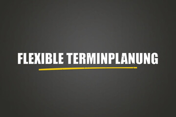 Obraz premium Flexible Terminplanung (Flexible scheduling) - A blackboard with white text.