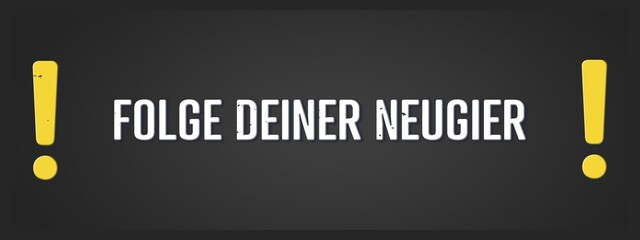 Obraz premium Folge deiner Neugier (Follow your curiosity) - A blackboard illustration with white text.