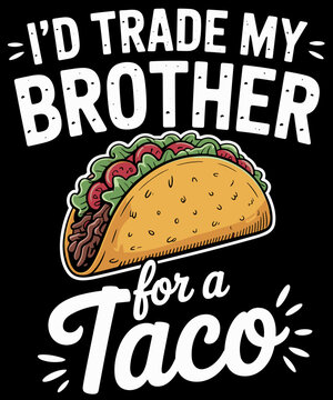 Naklejki I'd Trade My Brother For A Taco Funny Cinco De Mayo