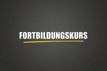 Fortbildungskurs (Advanced training course) - A blackboard with white text.