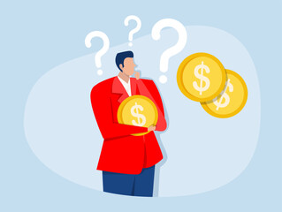 Businessman investor holding money coin thinking about investment.pay off debt or invest to earn profit, financial choice or alternative to make decision vector