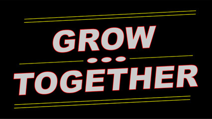 Fototapeta premium Vector text illustration for Grow Together.