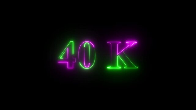 A dynamic motion, and glowing neon number 40k animation . on a black background. 40k Followers Celebration text animation.