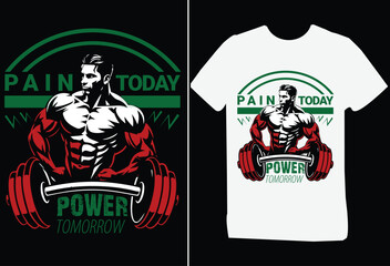 Pain today power tomorrow .  body building t - shirt design ,
