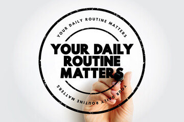 Your Daily Routine Matters text stamp, concept background