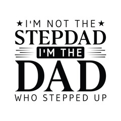 I'm Not the Stepdad, I'm the Dad Who Stepped Up Design