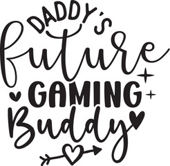 Daddy's Future Gaming Buddy