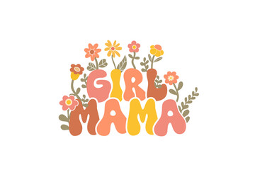 Girl Mama, Retro Mother day Floral Mama PNG Sublimation T Shirt Design