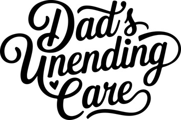 Dad's Unending Love Care Heart