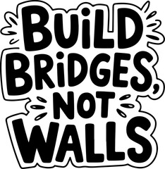Build Bridges Not Walls Poster