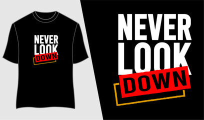 never look down typography design for print t shirt