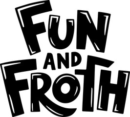 Fun And Froth Bold Text Graphic