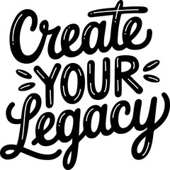 Naklejka premium Create Your Lasting Legacy Now