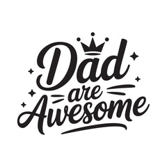 Dad Are Awesome typography design Vector Illustration  3