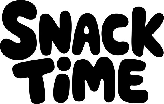 Snack Time Bold Black Lettering.