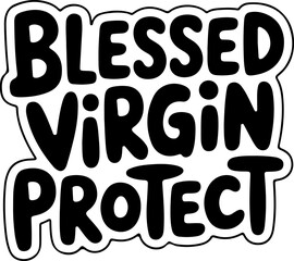 Blessed Virgin Mary Protect Us