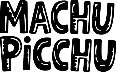 Machu Picchu Handwritten Black Letters