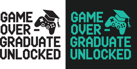 Motivational Graduation t shirt  Design typography hand lettering. Game Over, Graduate Unlocked: A fun graduation design.