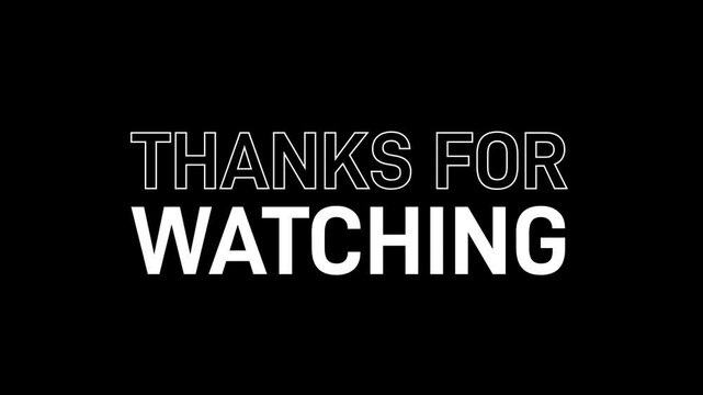 A simple yet effective end screen: stark white, bolded lettering spells out "THANKS FOR WATCHING" against a solid black background, a common final transition in video animation in Quad HD QHD quality
