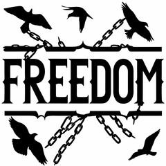Bold 'FREEDOM' typography featuring broken chains and soaring birds within the letters, symbolizing liberation and strength.