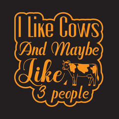Obraz premium I Like Cows And Maybe Like 3 people