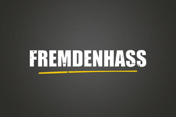 Obraz premium Fremdenhass (xenophobia) - A blackboard with white text.