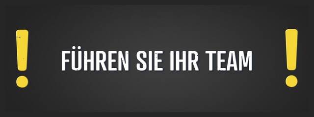 Fuehren Sie Ihr Team (Lead your team) - A blackboard illustration with white text.