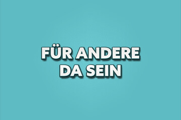 Fuer andere da sein (Be there for others) - A turquoise banner illustration with white text.