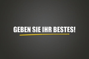Geben Sie Ihr Bestes (Do your best) - A blackboard with white text.